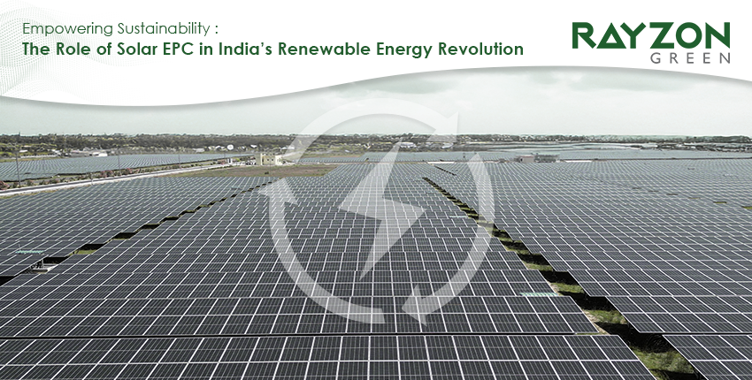 Rayzon Green - One of the Top Solar EPC Companies in India delivering high-quality solar power solutions for sustainability and energy efficiency.